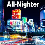 All-Nighter (Stay Focussed All Night Long With The Best Electronic, Lofi Beats & Trap Beats)