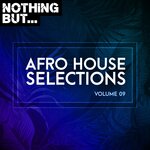 Nothing But... Afro House Selections, Vol 09