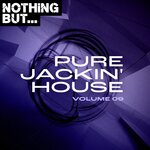 Nothing But... Pure Jackin' House, Vol 09