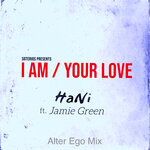 I Am/Your Love (Alter Ego Mix)