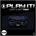 Play It!: Funky & Disco Vibes Vol 49