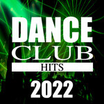 Club Dance Hits 2022 (Non Stop Party Mix, House, Dance, Trance & Electro)