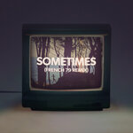 Sometimes