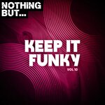Nothing But... Keep It Funky, Vol 10