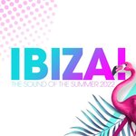Ibiza! - The Sound Of The Summer 2022