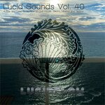 Lucid Sounds, Vol 40 (A Fine And Deep Sonic Flow Of Club House, Electro, Minimal And Techno)