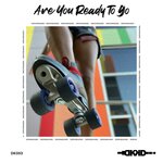 Are You Ready To Go (Original Mix)