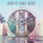 Hurry Up Slowly Miami: Vol 1