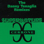 Supernature (The Danny Tenaglia Remixes)