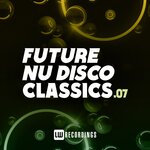 Future Nu Disco Classics, Vol 07