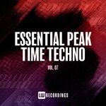Essential Peak Time Techno, Vol 07