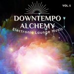 Downtempo Alchemy Vol 5 (Electronic Lounge Music)