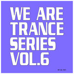 We Are Trance Series, Vol 6