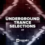 Underground Trance Selections, Vol 07