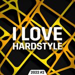 I Love Hardstyle 2022 #2