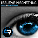 I Believe In Something (Deep House - Remastering)