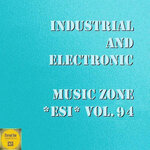 Industrial And Electronic - Music Zone ESI Vol 94