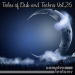 Tales Of Dub And Techno, Vol 26