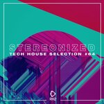 Stereonized: Tech House Selection Vol 64