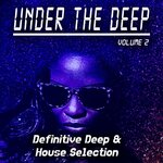 Under The Deep Volume 2 - Definitive Deep & House Selection