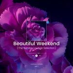 Beautiful Weekend (The Sunday Lounge Selection), Vol 1