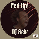 DJ Self-Fed Up!