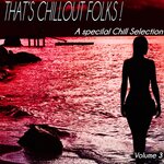 That's Chillout Folks Vol 3 - A Special Chill Selection