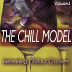 The Chill Model Volume 1 - Refreshing Chillout Grooves