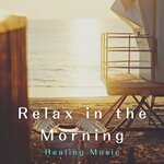 Relax In The Morning - Healing Music