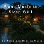 Piano Music To Sleep Well - Soothing & Healing Music