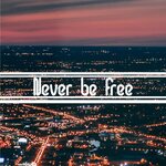 Never Be Free