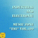 Industrial And Electronic: Music Zone ESI, Vol 100