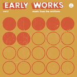 Early Works, Vol 2: Music From The Archives