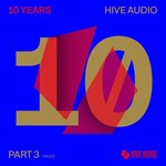 10 Years Hive Audio Pt 3