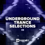 Underground Trance Selections, Vol 08