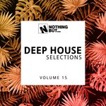 Nothing But... Deep House Selections, Vol 15