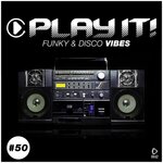 Play It!: Funky & Disco Vibes, Vol 50