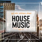 We Are Serious About House Music Vol 28