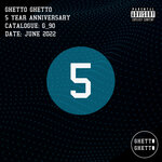 Ghetto Ghetto 5 Year Anniversary