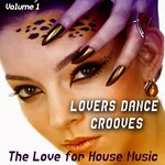 Lovers Dance Grooves Vol 1 - The Love For House Music