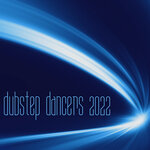 Dubstep Dancers 2022