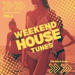 The Heat Is On (Weekend House Tunes) Vol 2