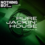Nothing But... Pure Jackin' House, Vol 12