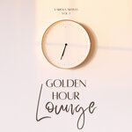 Golden Hour Lounge, Vol 1