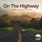 On The Highway: Urban Chillout Music