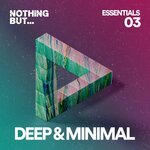 Nothing But... Deep & Minimal Essentials, Vol 03