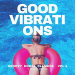 Good Vibrations (Groovy House Classics), Vol 4