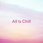 All Is Chill