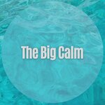 The Big Calm