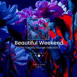 Beautiful Weekend (The Sunday Lounge Selection), Vol 4
